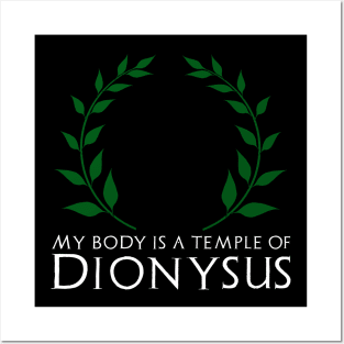 Classical Greek Mythology - My Body Is A Temple Of Dionysus Posters and Art